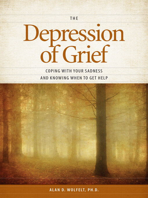 Title details for The Depression of Grief by Alan D Wolfelt - Available